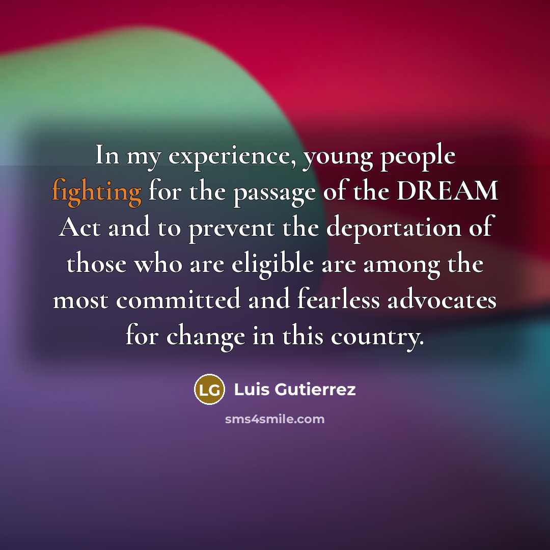 “In my experience, young people fighting for the passage of…” quote by Luis Gutierrez