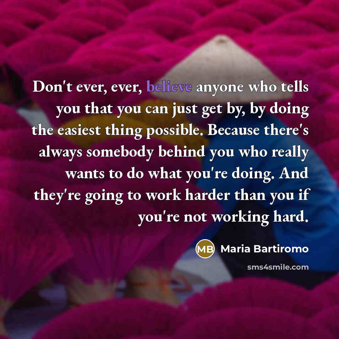 “Don't ever, ever, believe anyone who tells you that you…” quote by Maria Bartiromo