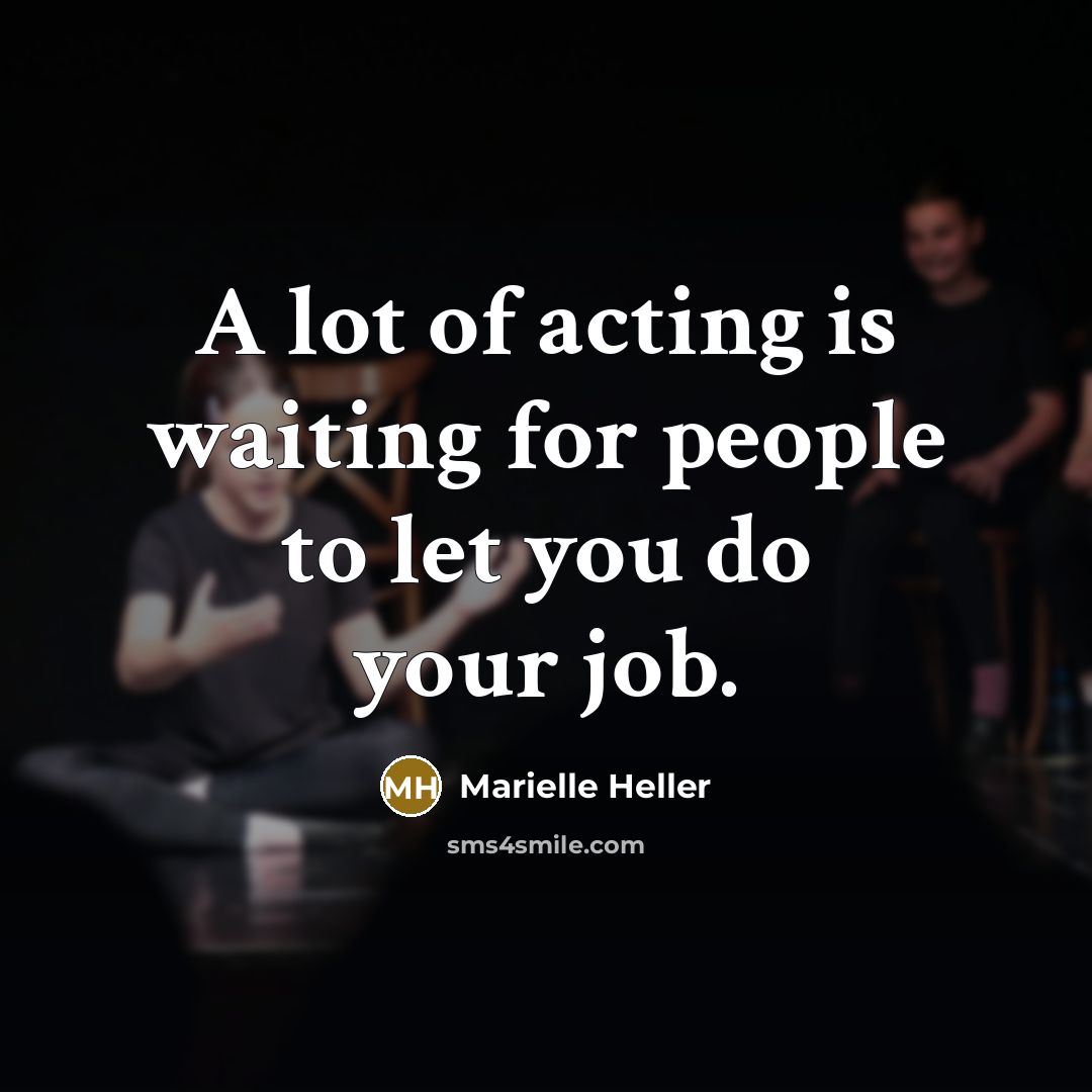 “A lot of acting is waiting for people to let…” quote by Marielle Heller