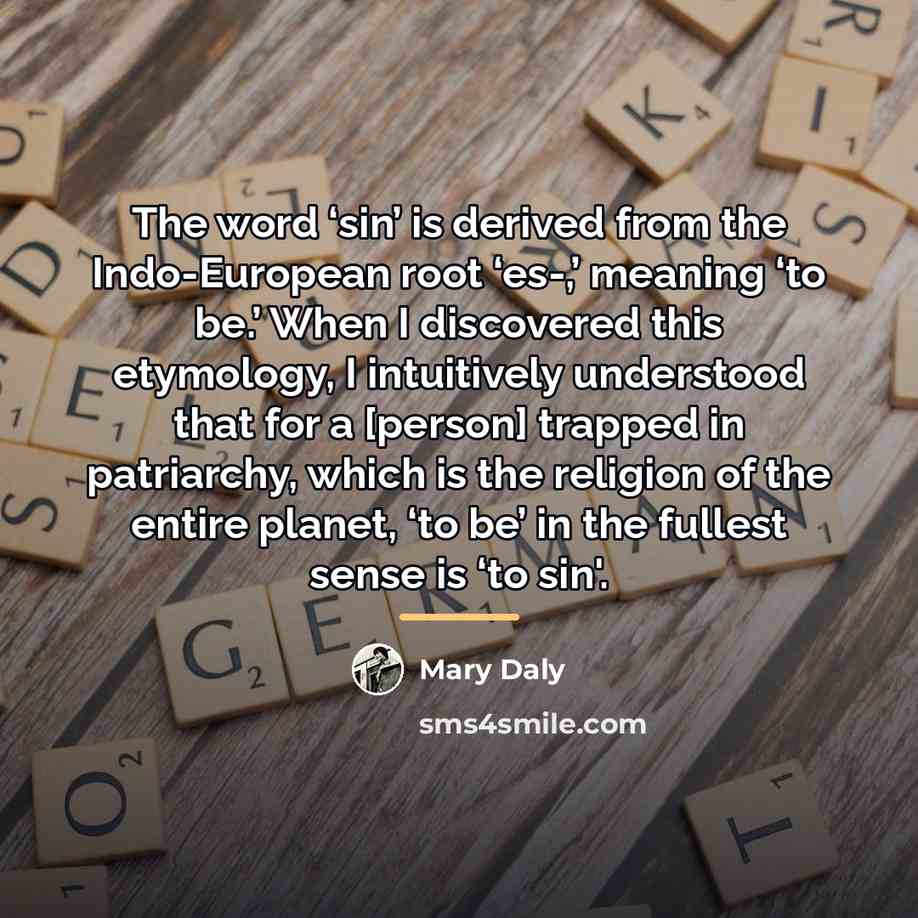 “The word ‘sin’ is derived from the Indo-European root ‘es-,’…” quote by Mary Daly