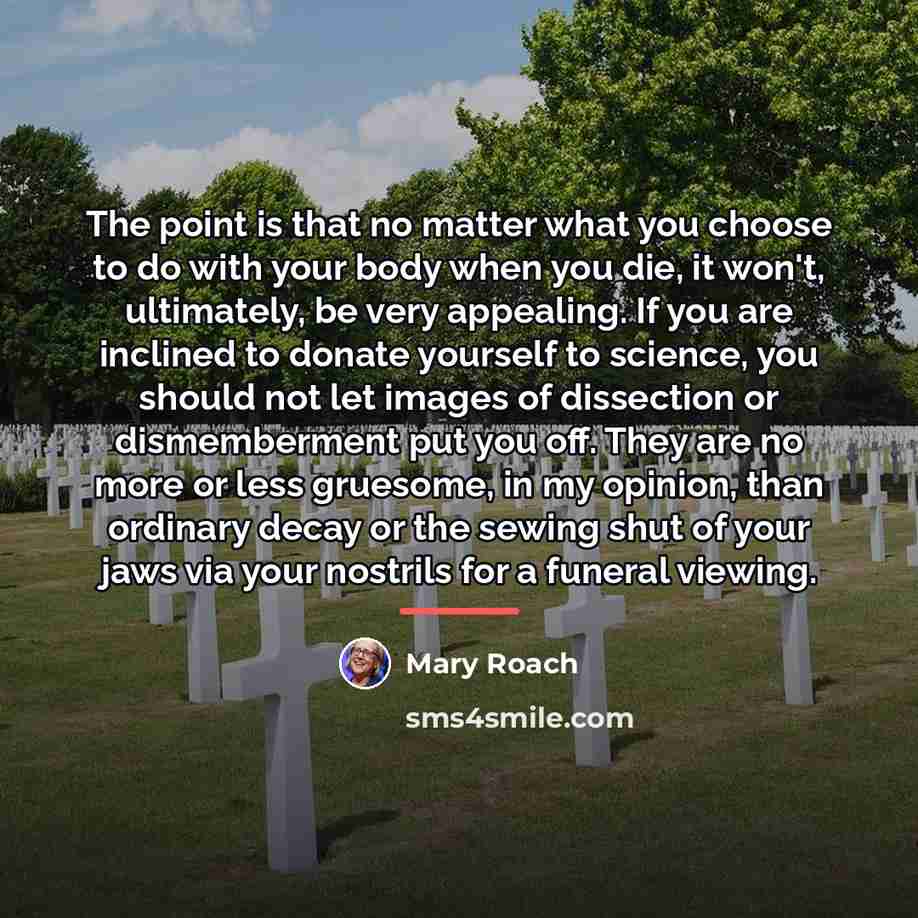 “The point is that no matter what you choose to…” quote by Mary Roach