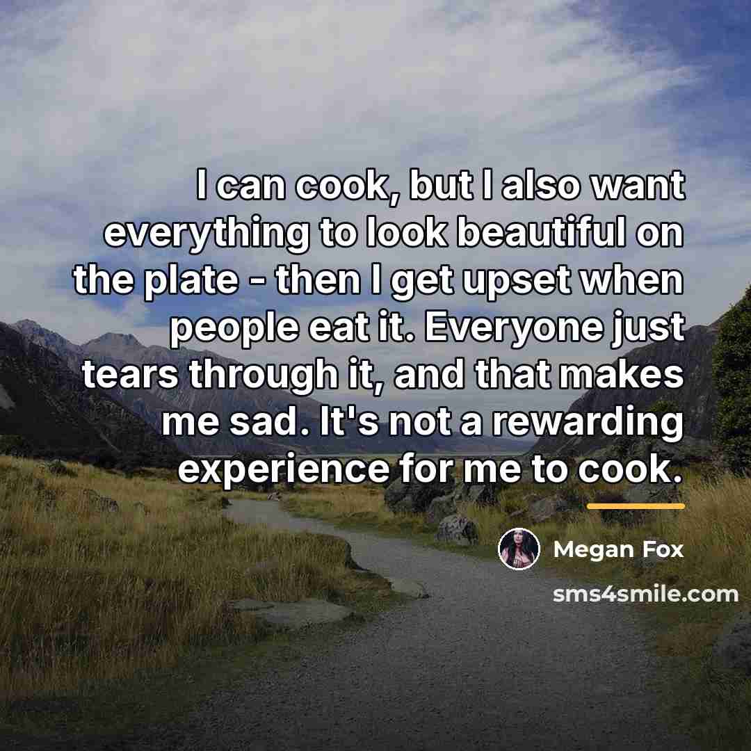 “I can cook, but I also want everything to look…” quote by Megan Fox