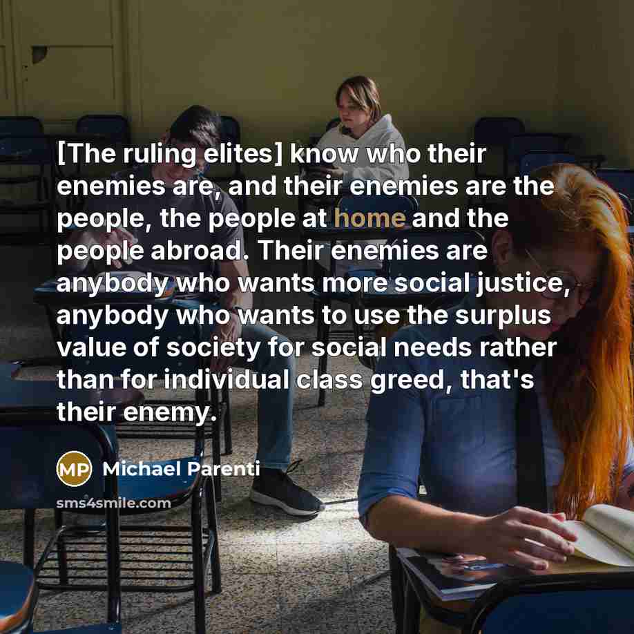 “[The ruling elites] know who their enemies are, and their…” quote by Michael Parenti