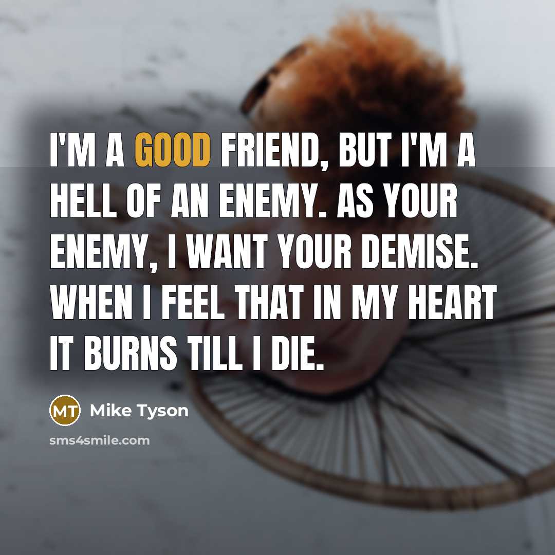 “I'm a good friend, but I'm a hell of an…” quote by Mike Tyson