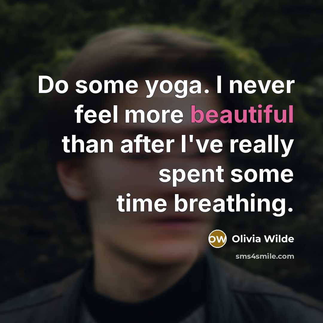 “Do some yoga. I never feel more beautiful than after…” quote by Olivia Wilde