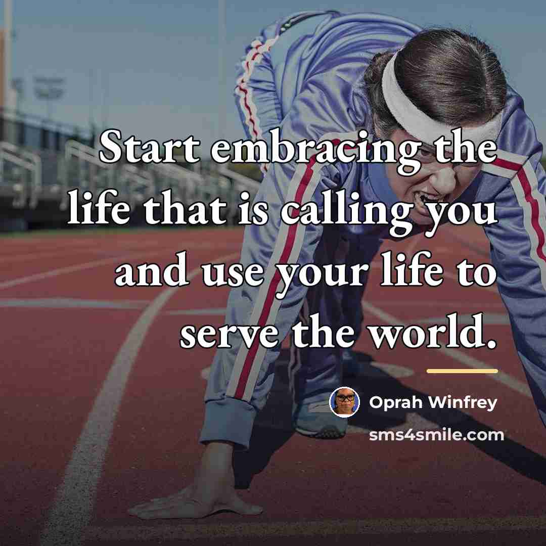 “Start embracing the life that is calling you and use…” quote by Oprah Winfrey