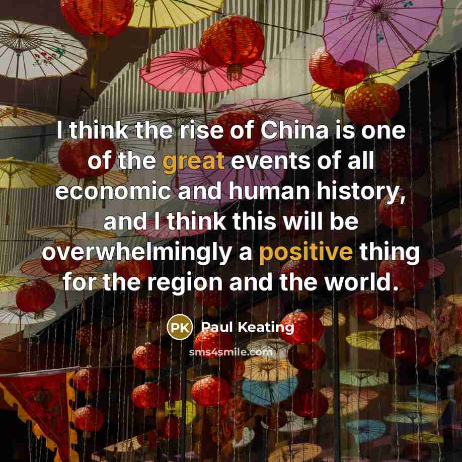 “I think the rise of China is one of the…” quote by Paul Keating