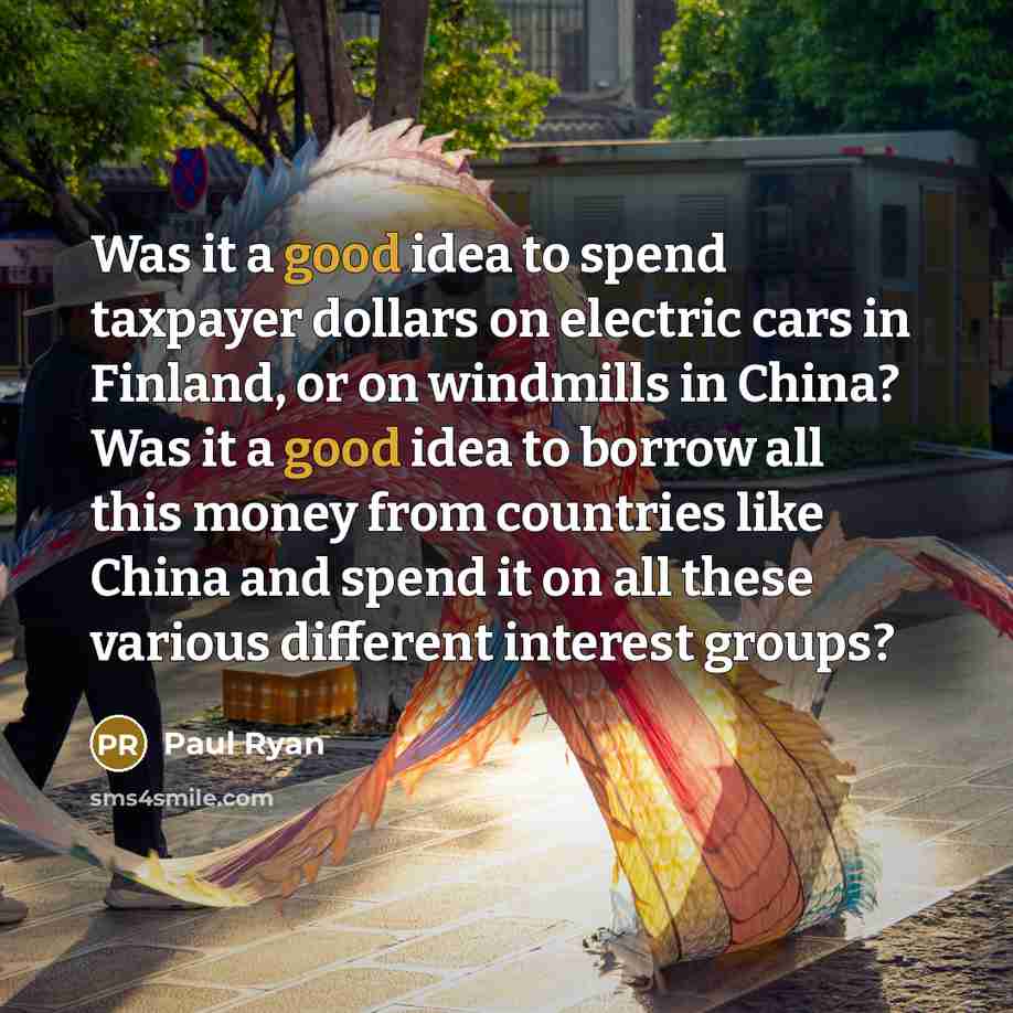 “Was it a good idea to spend taxpayer dollars on…” quote by Paul Ryan
