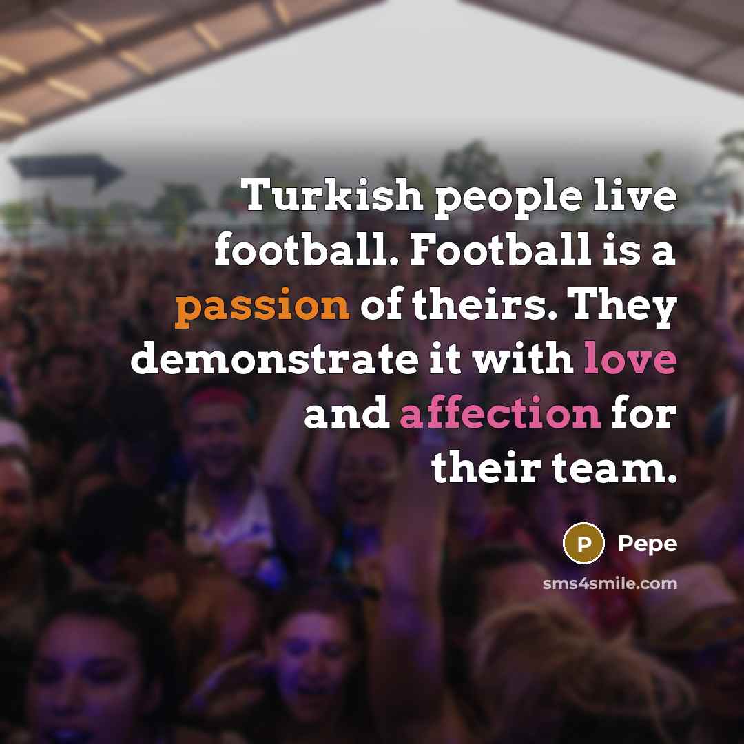 “Turkish people live football. Football is a passion of theirs.…” quote by Pepe