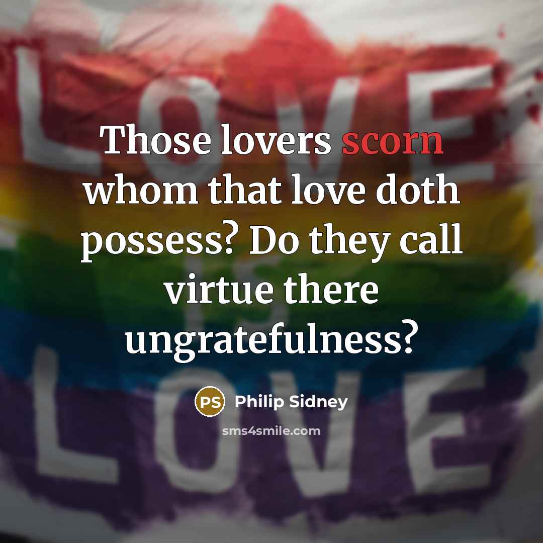 “Those lovers scorn whom that love doth possess? Do they…” quote by Philip Sidney