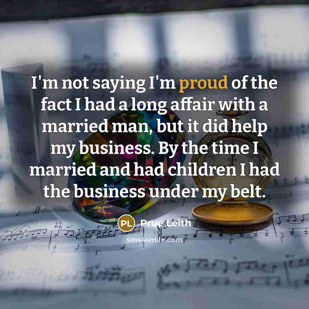 “I'm not saying I'm proud of the fact I had…” quote by Prue Leith