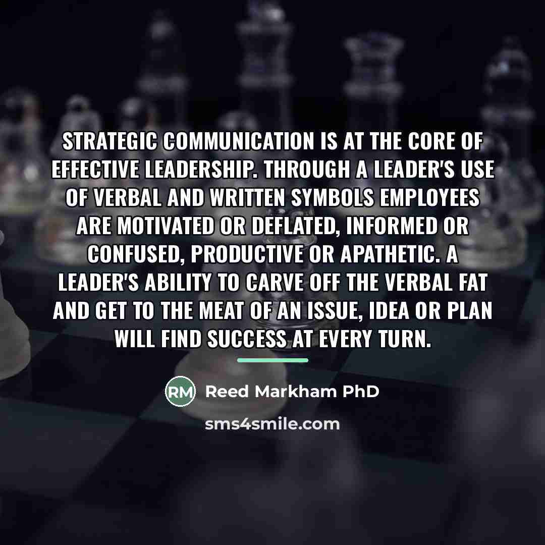 “Strategic communication is at the core of effective leadership. Through…” quote by Reed Markham PhD