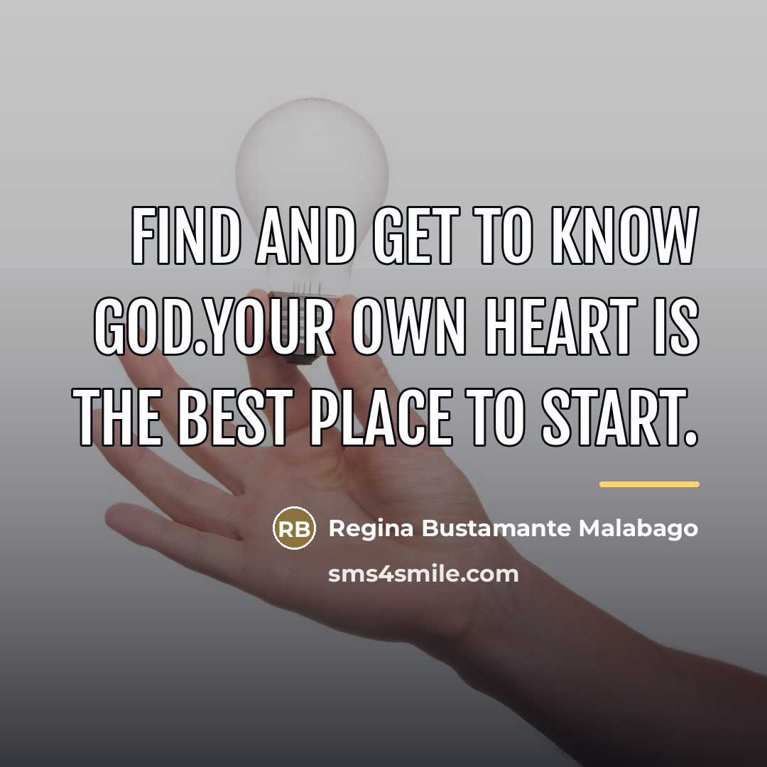 “Find and get to know God.Your own heart is the…” quote by Regina Bustamante Malabago
