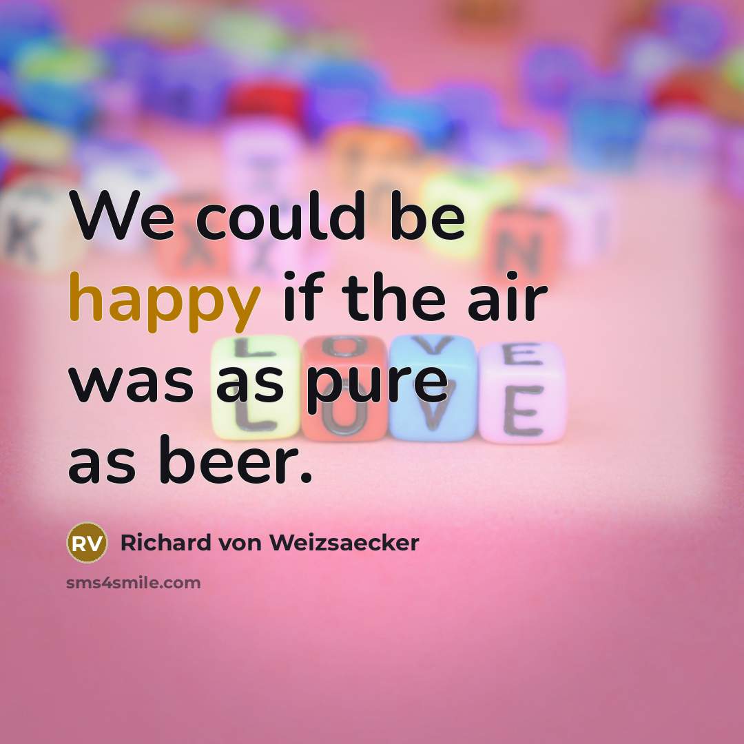 “We could be happy if the air was as pure…” quote by Richard von Weizsaecker