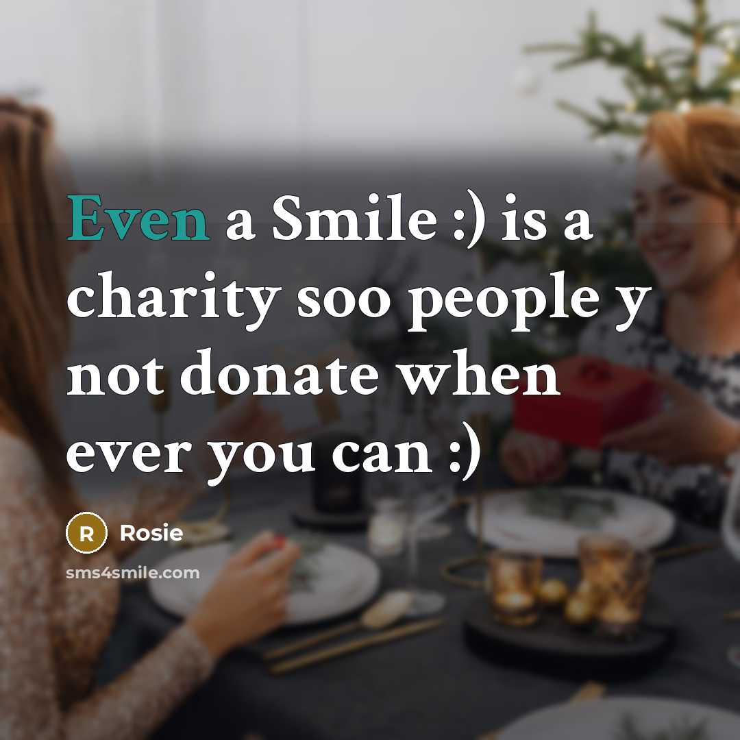“Even a Smile :) is a charity soo people y…” quote by Rosie