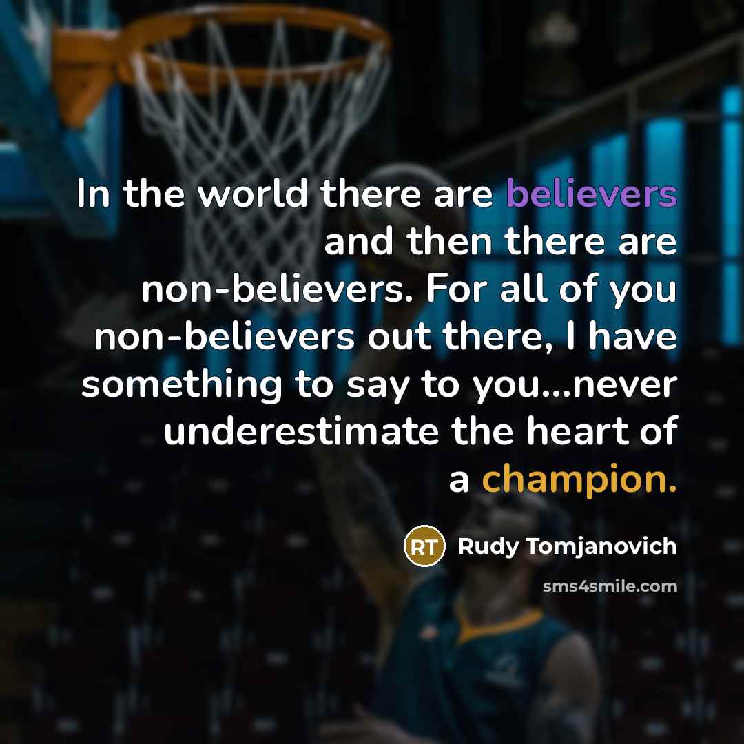 “In the world there are believers and then there are…” quote by Rudy Tomjanovich