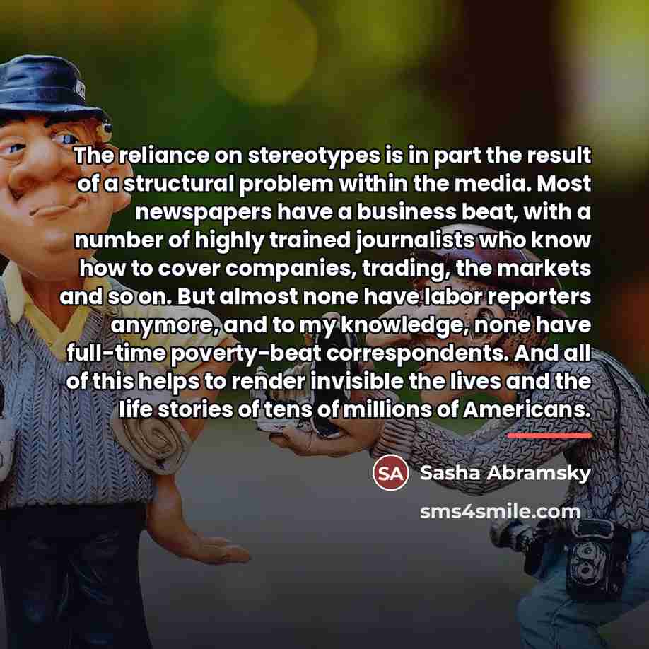 “The reliance on stereotypes is in part the result of…” quote by Sasha Abramsky