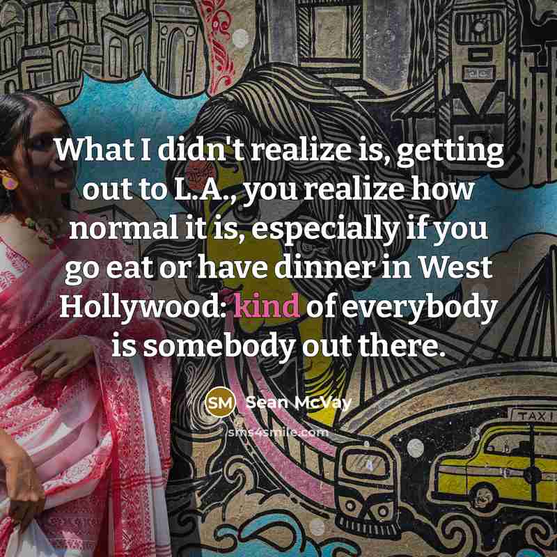 “What I didn't realize is, getting out to L.A., you…” quote by Sean McVay