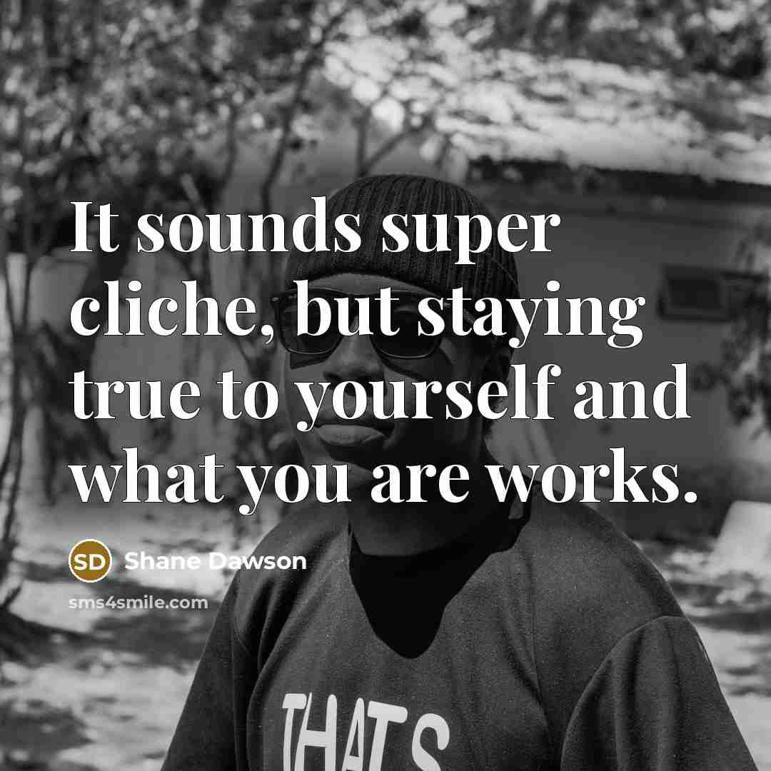 “It sounds super cliche, but staying true to yourself and…” quote by Shane Dawson