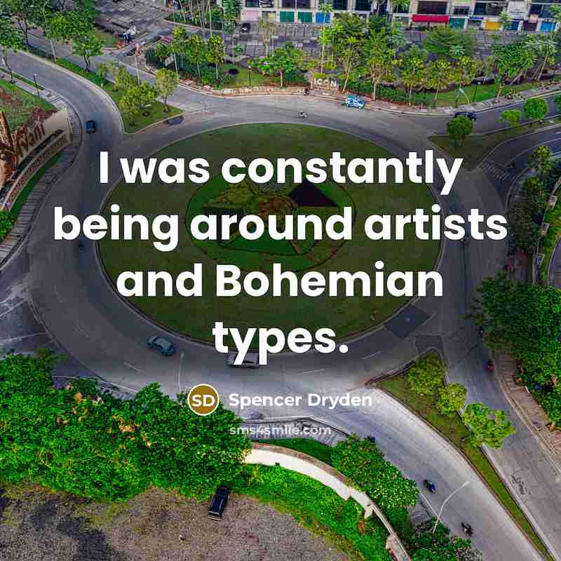 “I was constantly being around artists and Bohemian types.…” quote by Spencer Dryden