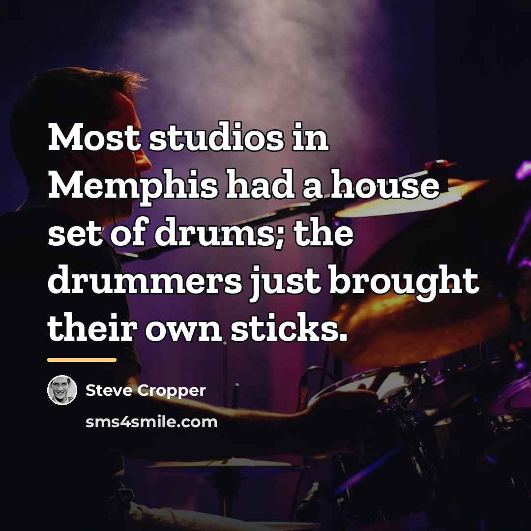 “Most studios in Memphis had a house set of drums;…” quote by Steve Cropper