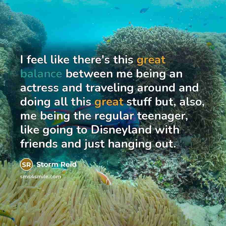 “I feel like there's this great balance between me being…” quote by Storm Reid
