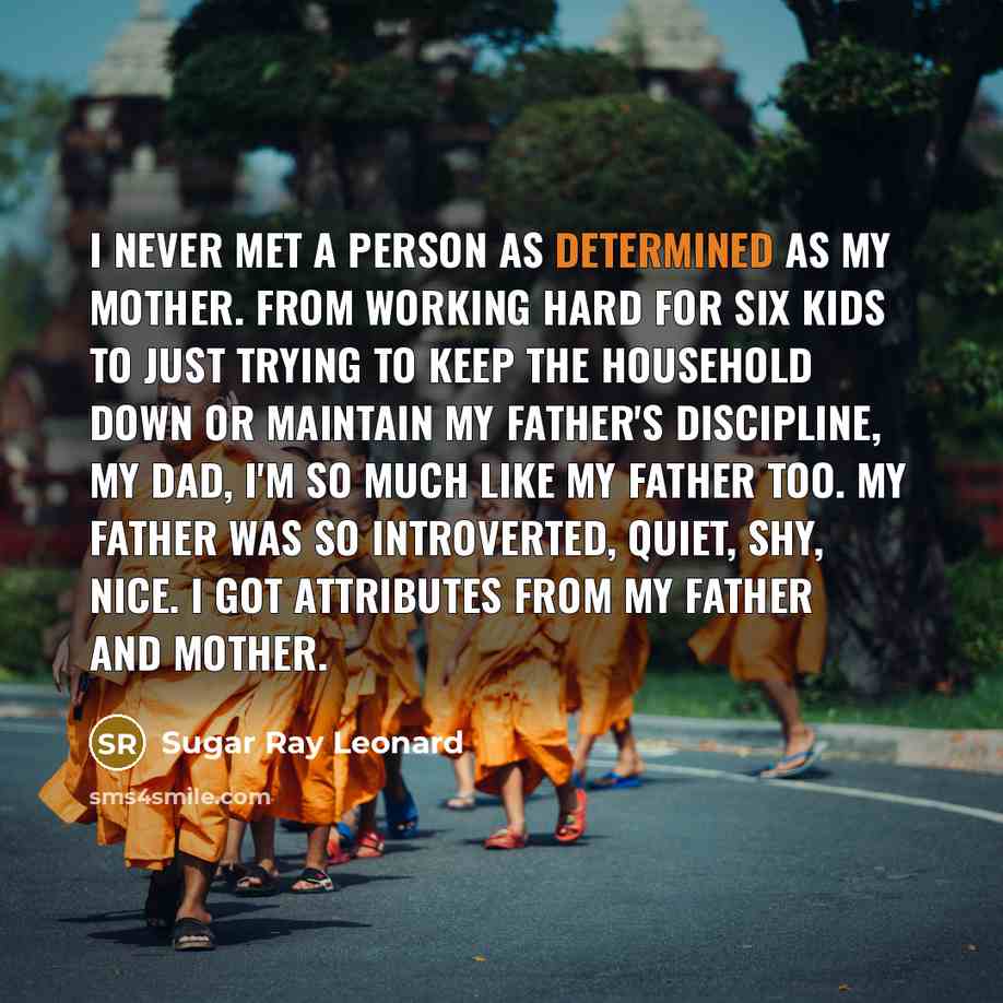 “I never met a person as determined as my mother.…” quote by Sugar Ray Leonard