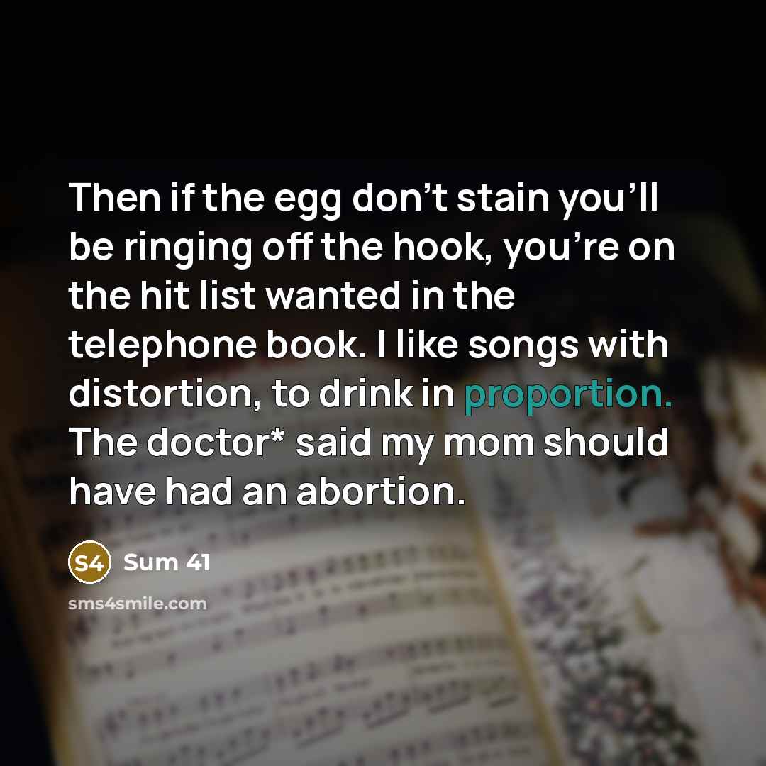 “Then if the egg don't stain you'll be ringing off…” quote by Sum 41