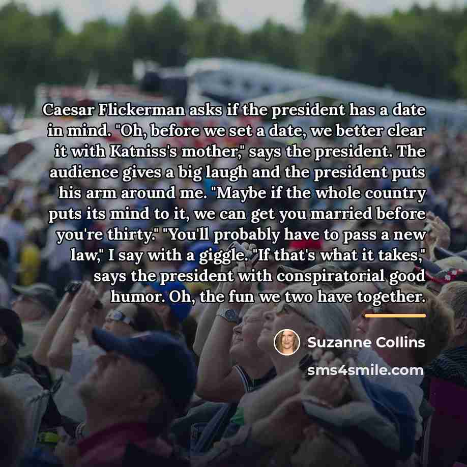 “Caesar Flickerman asks if the president has a date in…” quote by Suzanne Collins