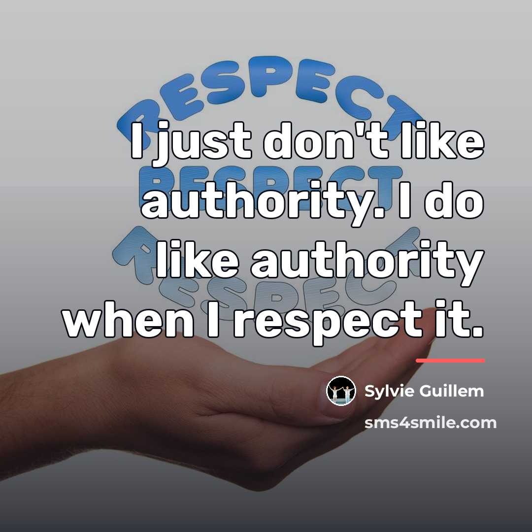 “I just don't like authority. I do like authority when…” quote by Sylvie Guillem