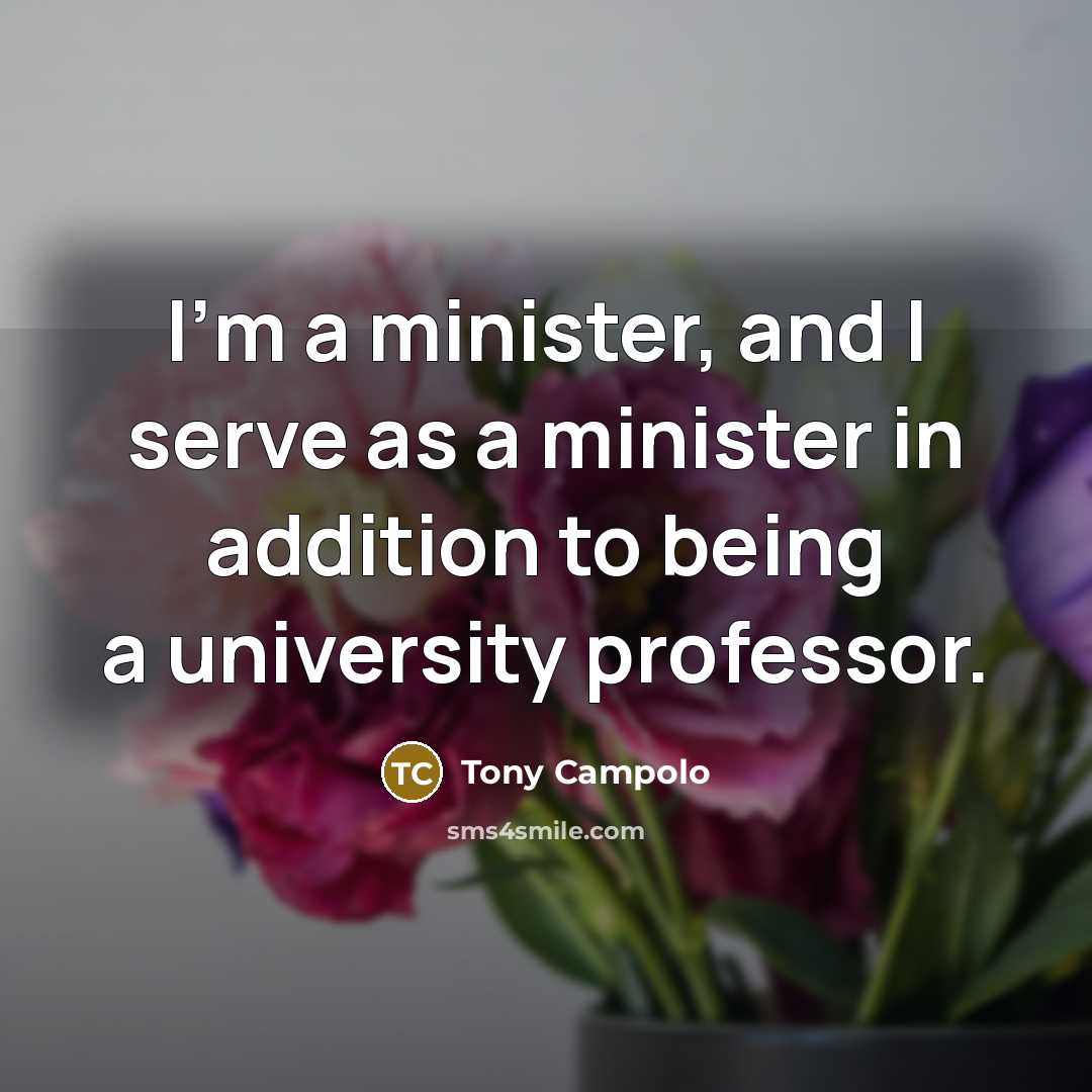 “I'm a minister, and I serve as a minister in…” quote by Tony Campolo