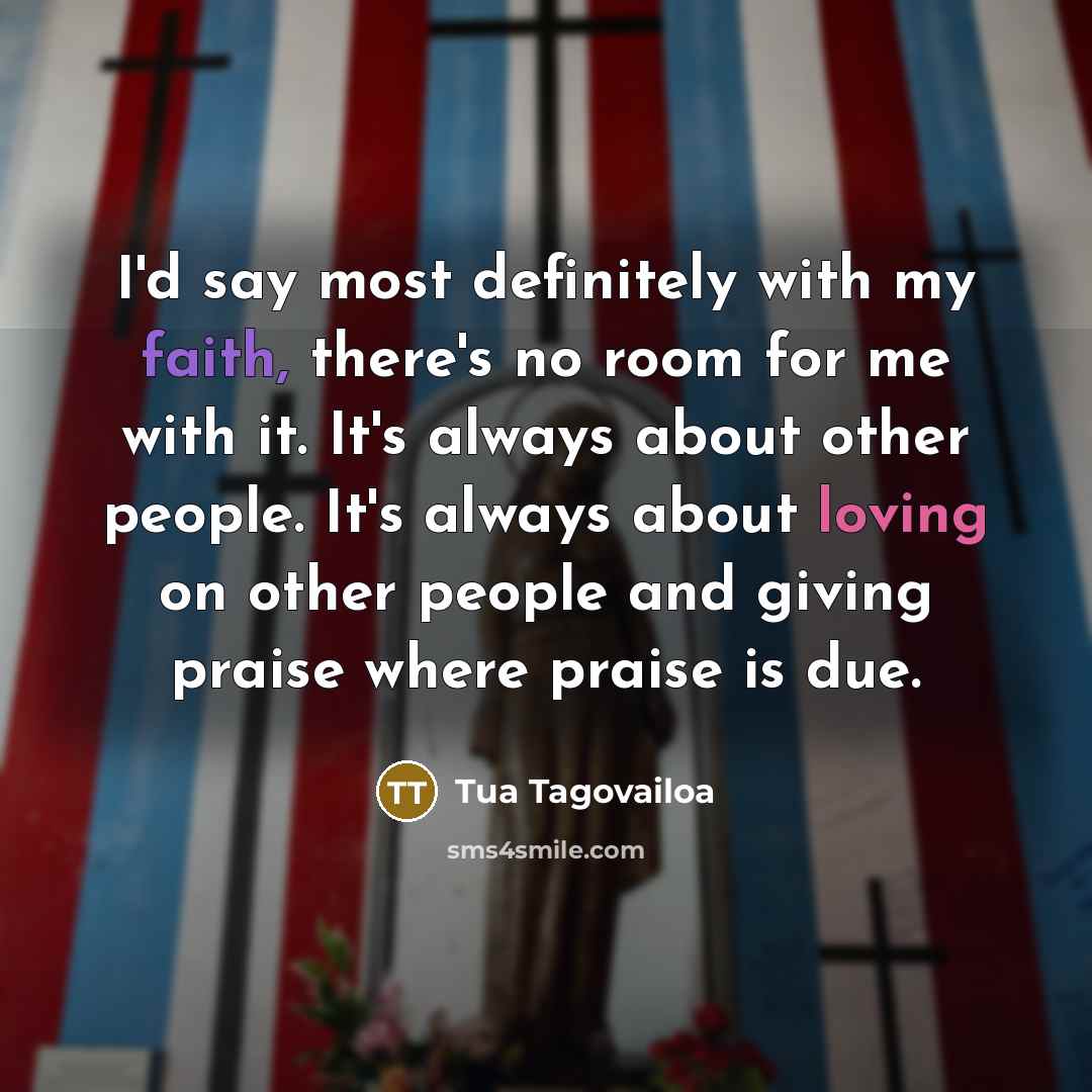 “I'd say most definitely with my faith, there's no room…” quote by Tua Tagovailoa