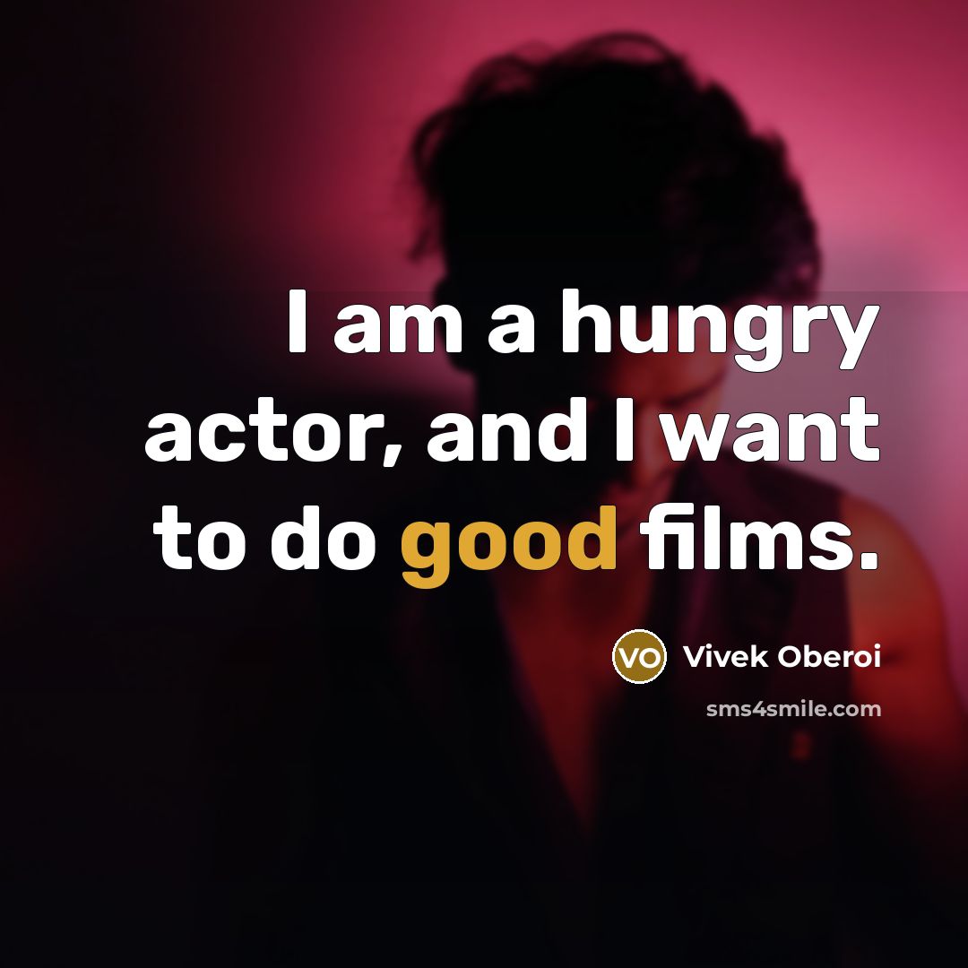 “I am a hungry actor, and I want to do…” quote by Vivek Oberoi