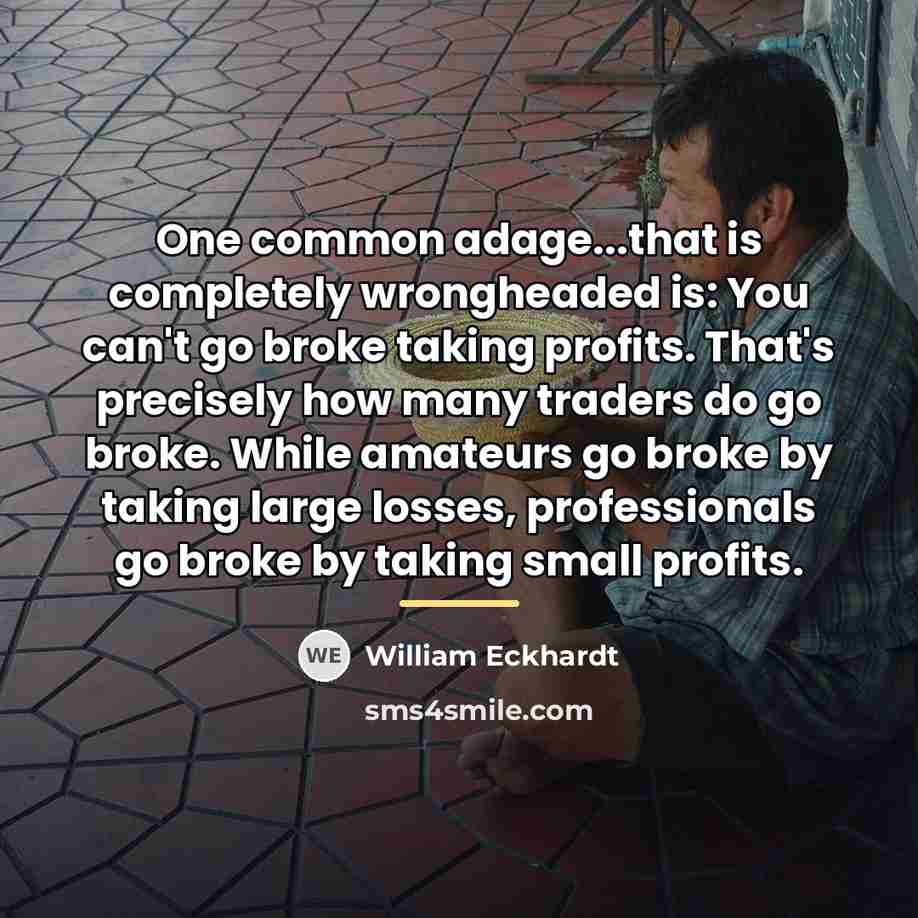 “One common adage...that is completely wrongheaded is: You can't go…” quote by William Eckhardt