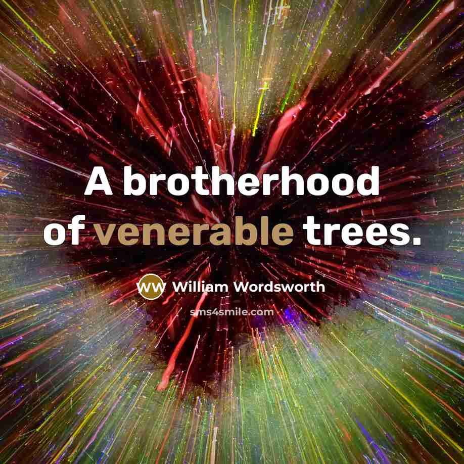 “A brotherhood of venerable trees.…” quote by William Wordsworth