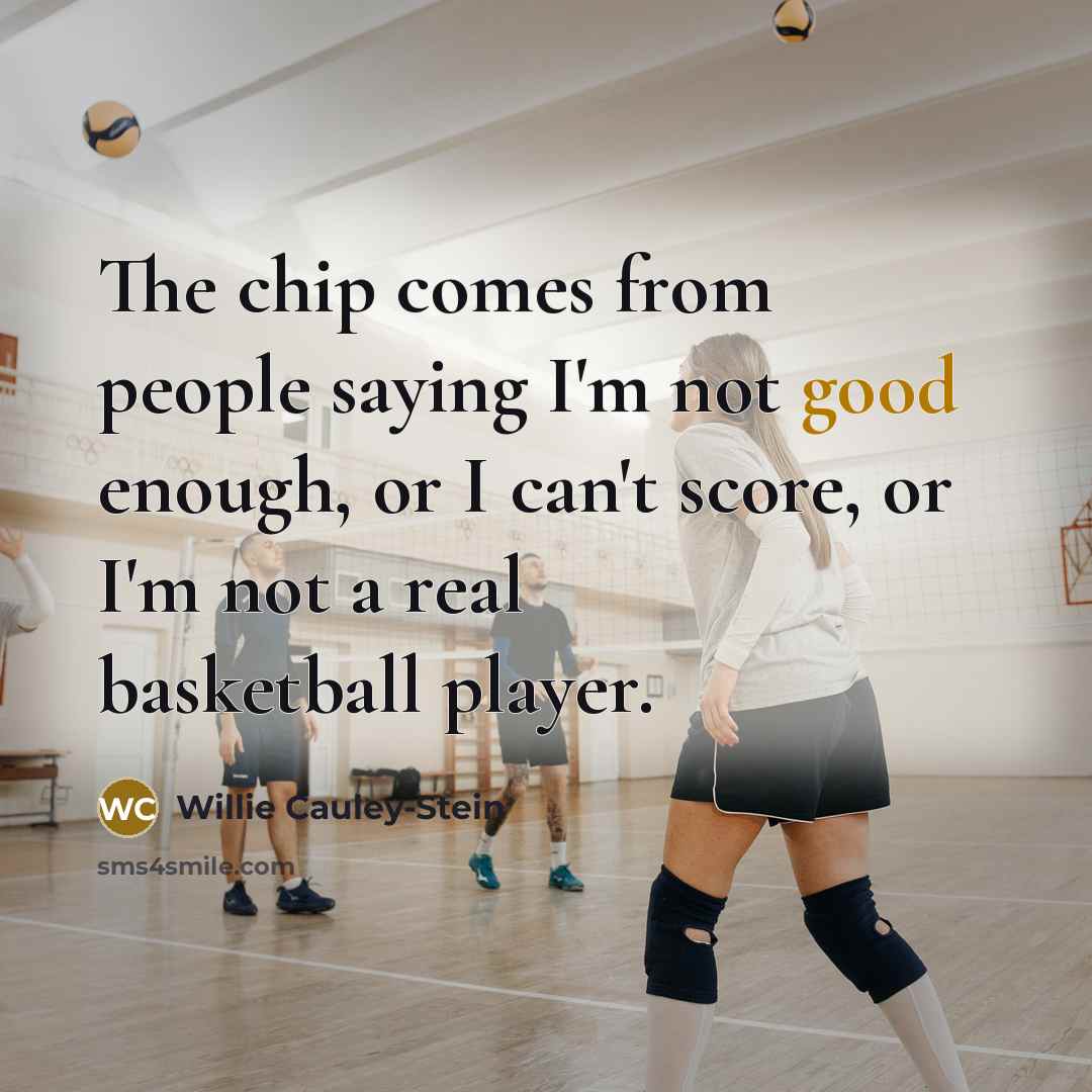 “The chip comes from people saying I'm not good enough,…” quote by Willie Cauley-Stein
