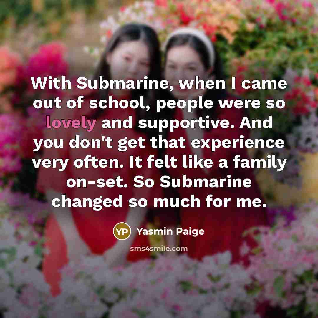 “With Submarine, when I came out of school, people were…” quote by Yasmin Paige