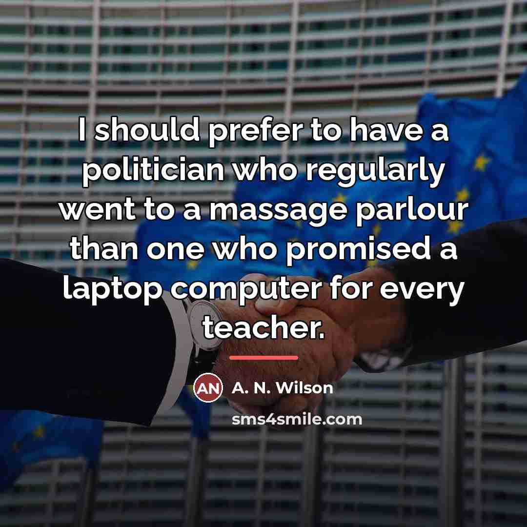 “I should prefer to have a politician who regularly went…” quote by A. N. Wilson
