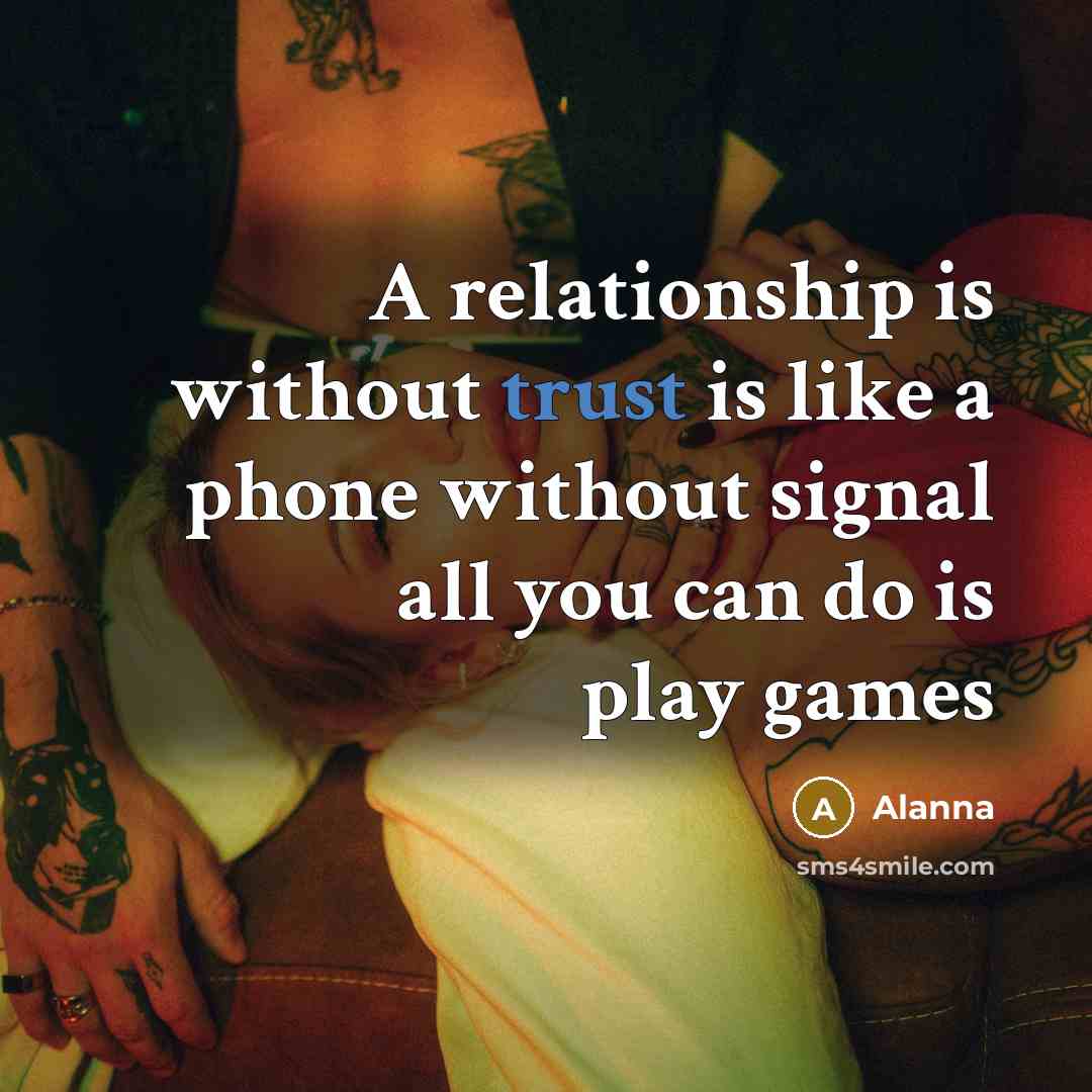 “A relationship is without trust is like a phone without…” quote by Alanna