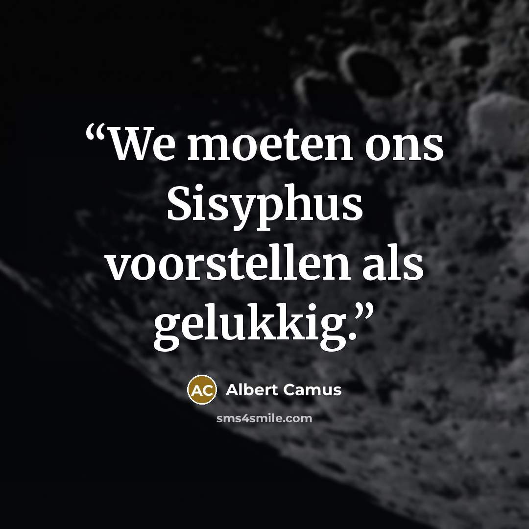 “We moeten ons Sisyphus voorstellen als gelukkig.” quote by Albert Camus
