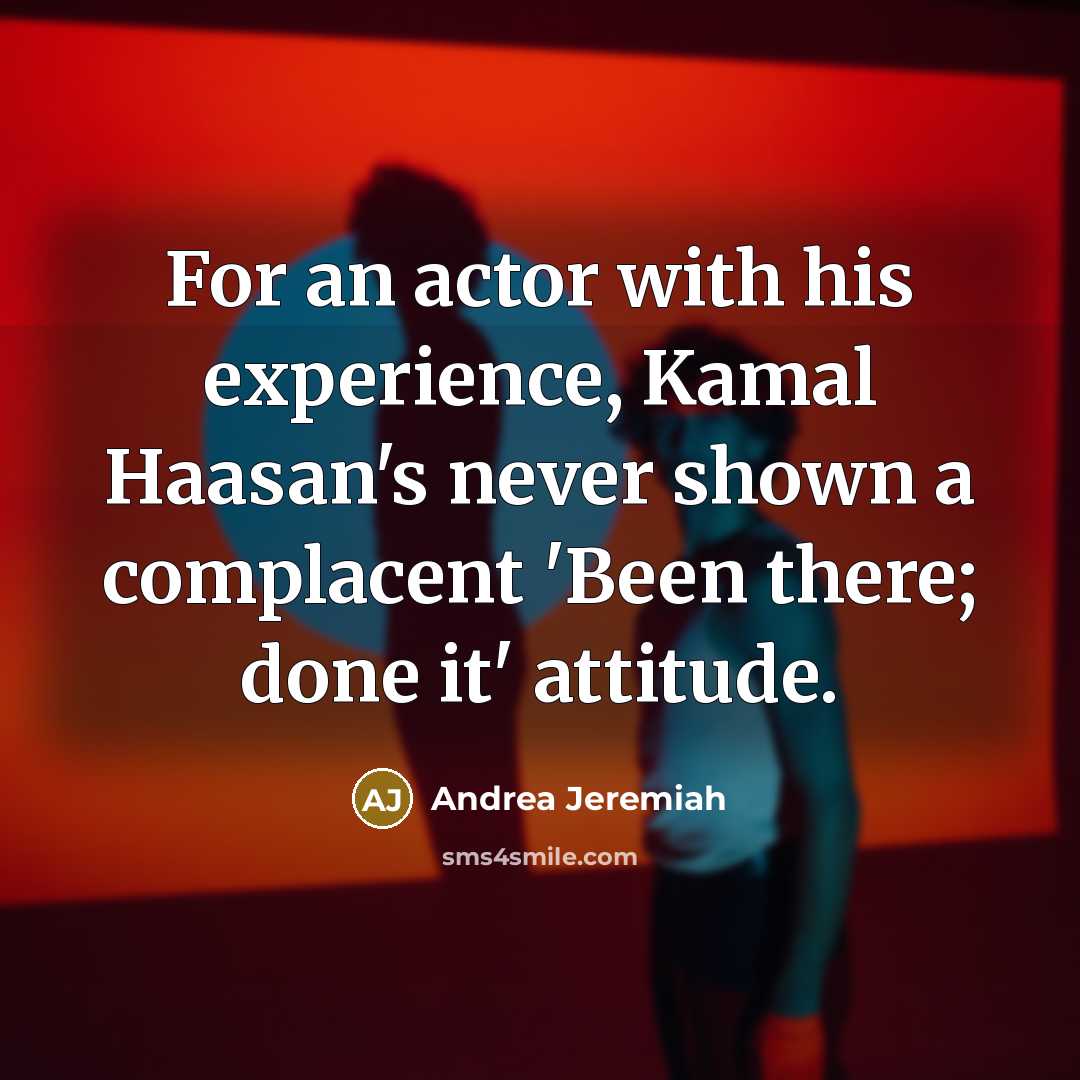 “For an actor with his experience, Kamal Haasan's never shown…” quote by Andrea Jeremiah