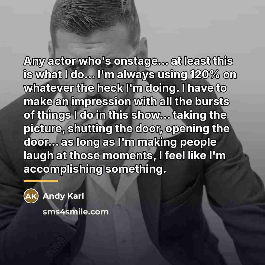 “Any actor who's onstage... at least this is what I…” quote by Andy Karl