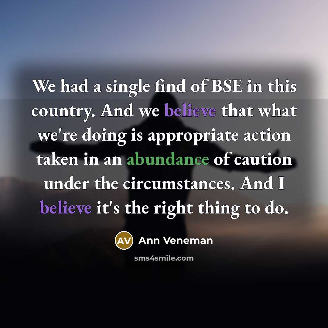 “We had a single find of BSE in this country.…” quote by Ann Veneman