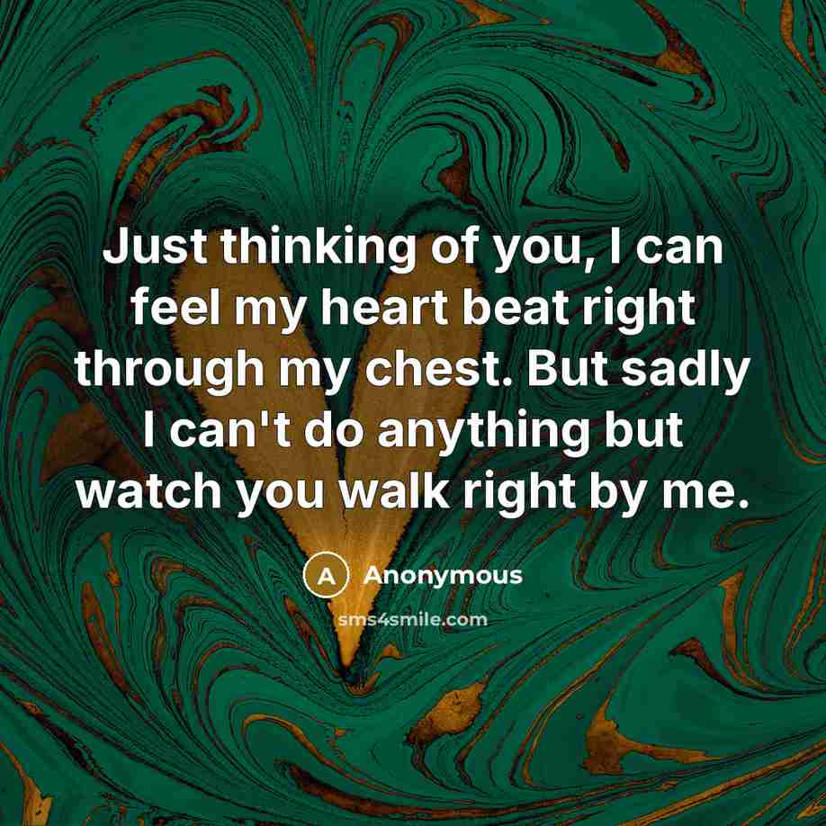 “Just thinking of you, I can feel my heart beat…” quote by Anonymous