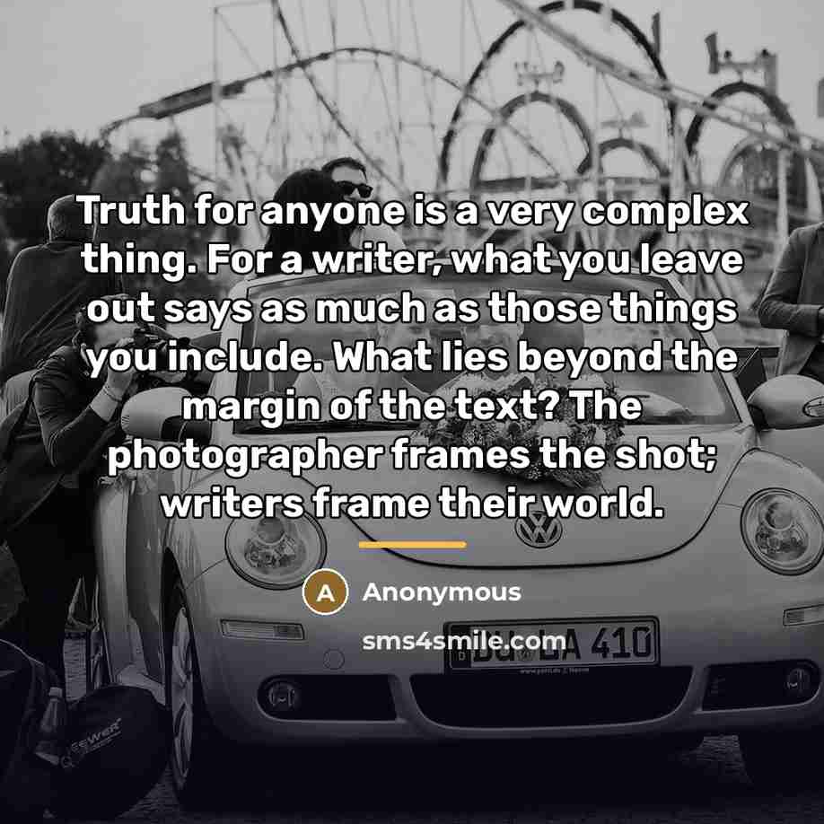 “Truth for anyone is a very complex thing. For a…” quote by Anonymous