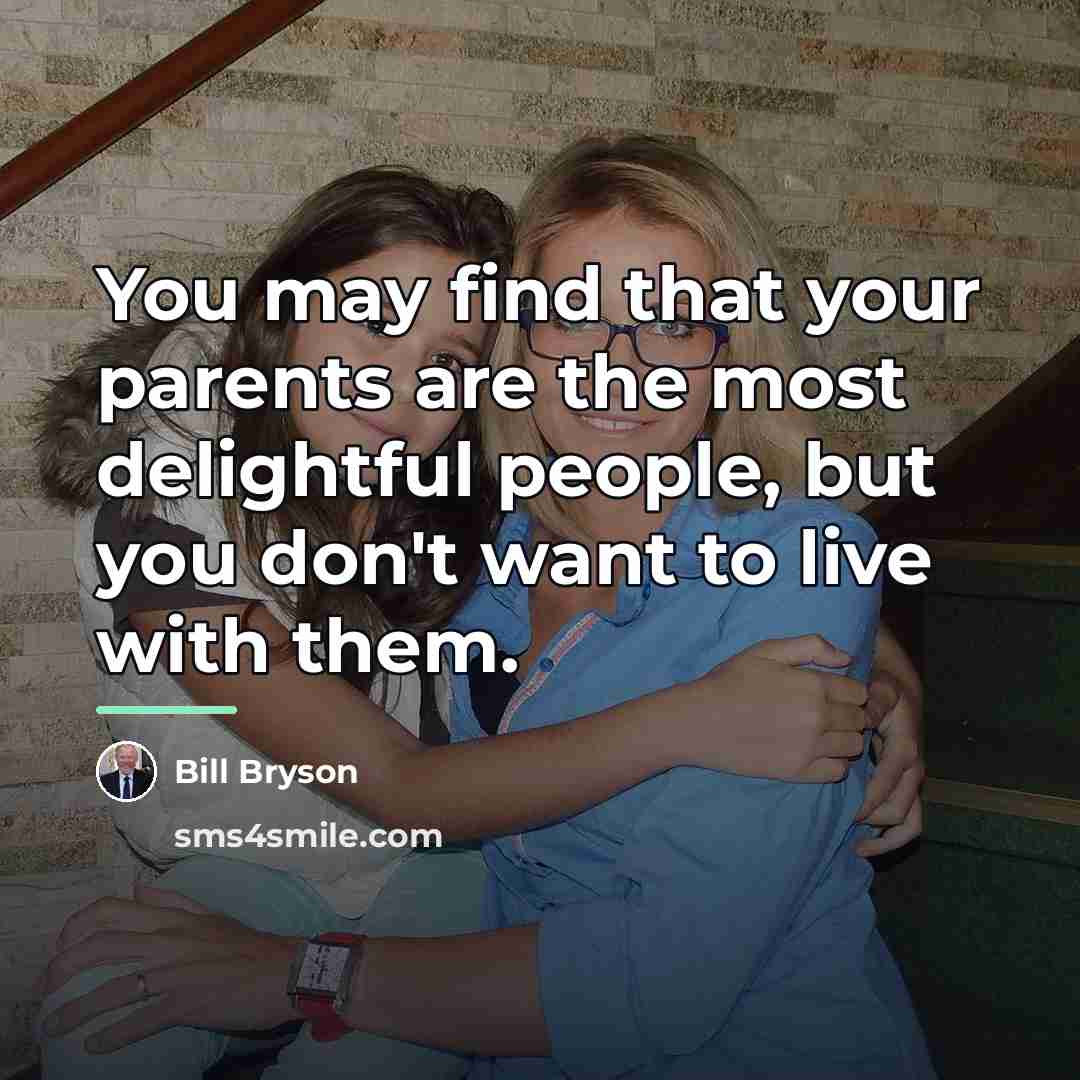 “You may find that your parents are the most delightful…” quote by Bill Bryson