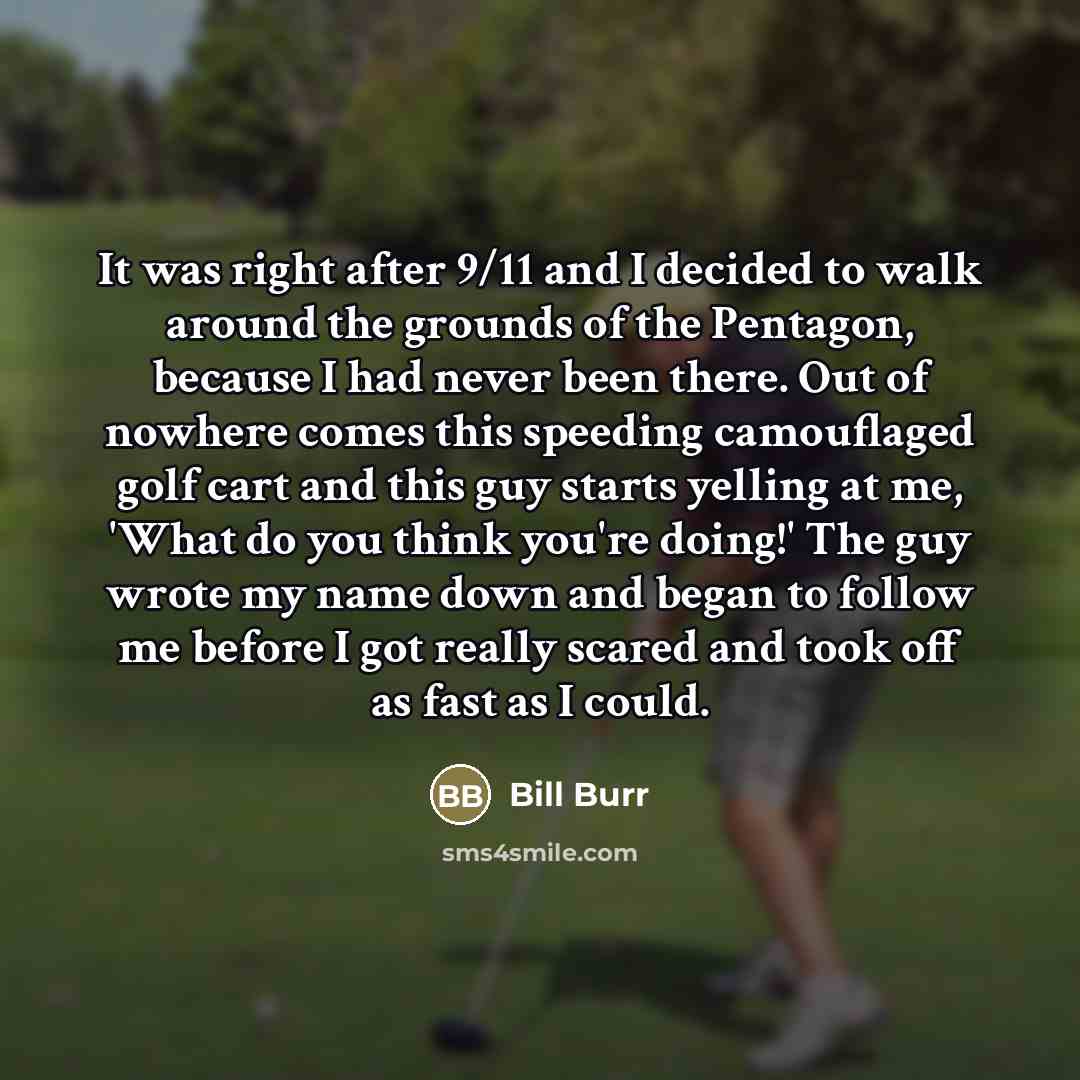 “It was right after 9/11 and I decided to walk…” quote by Bill Burr