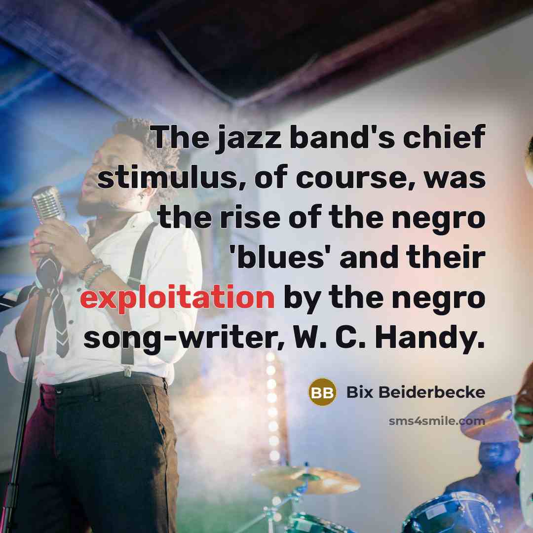 “The jazz band's chief stimulus, of course, was the rise…” quote by Bix Beiderbecke