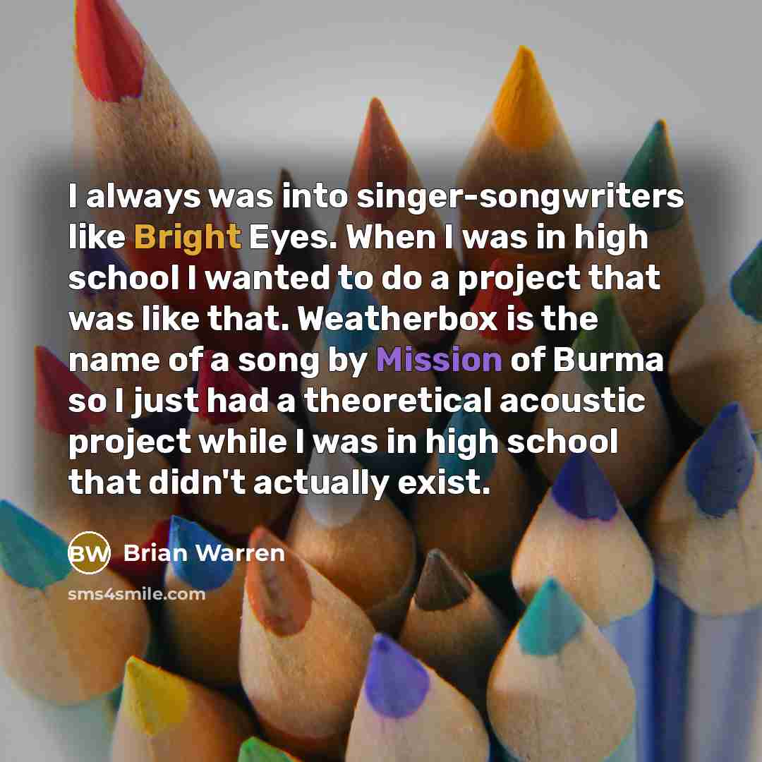 “I always was into singer-songwriters like Bright Eyes. When I…” quote by Brian Warren