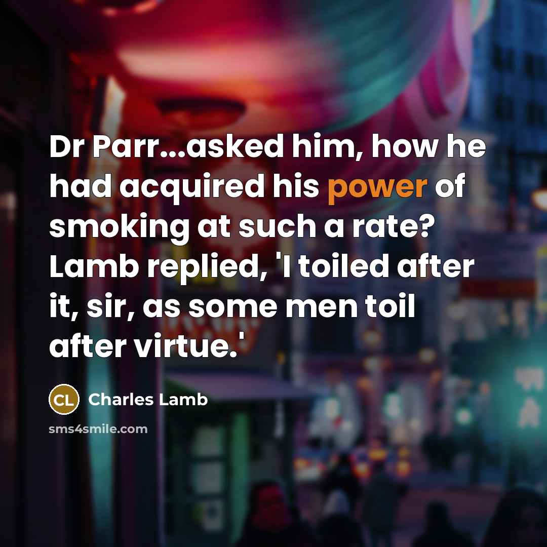 “Dr Parr...asked him, how he had acquired his power of…” quote by Charles Lamb